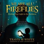 We Are All Fireflies