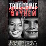 True Crime Mayhem Episodes 13