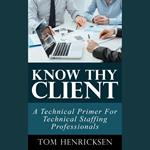 Know Thy Client: A Technical Primer For Technical Staffing Professionals