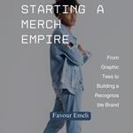 Starting a Merch Empire