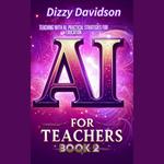 AI For Teachers Book 2: Teaching with AI: Practical Strategies for Educators