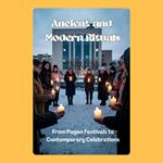 Ancient and Modern Rituals: From Pagan Festivals to Contemporary Celebrations