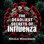 Deadliest Secrets of Influenza, The