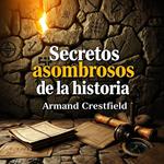 Secretos asombrosos de la historia