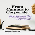 From Campus to Corporate: Navigating the Unknown