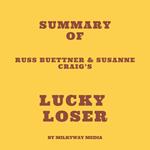 Summary of Russ Buettner & Susanne Craig’s Lucky Loser