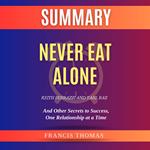 Summary of Never Eat Alone by Keith Ferrazzi and Tahl Raz