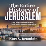 Entire History of Jerusalem, The