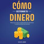 Cómo Gestionar tu Dinero