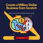 Create a Million-Dollar Business from Scratch