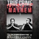 True Crime Mayhem Episodes 3