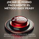 ¡Dejar el porno fácilmente! El método Easy Peasy