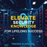 Elevate Your Security Knowledge for Lifelong Success