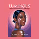 Luminous: The Science of Healthy and Glowing Skin at Any Age