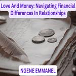 Love And Money: Navigating Financial Differences In Relationships