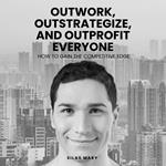 Outwork, Outstrategize, and Outprofit Everyone