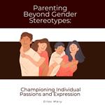 Parenting Beyond Gender Stereotypes