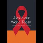 AIDS in Our World Today: Global Challenges and Triumphs