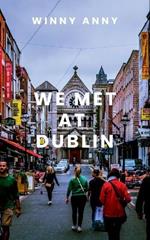 We Met at Dublin