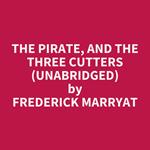 The Pirate, and The Three Cutters (UNABRIDGED)