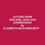 Letters From England, 1846-1849 (Unabridged)