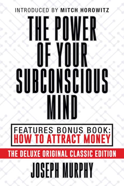 The Power of Your Subconscious Mind Features Bonus Book: How to Attract Money