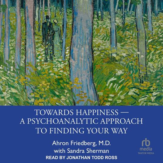 Towards Happiness - A Psychoanalytic Approach to Finding Your Way