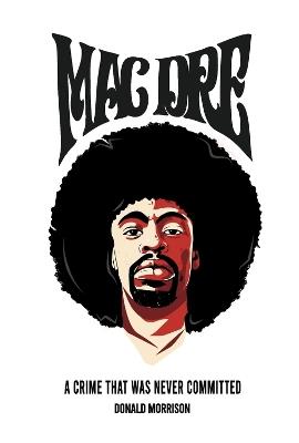 Mac Dre: A Crime That Was Never Committed - Donald Morrison - cover