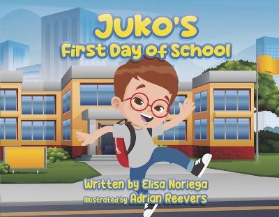 Juko's First Day Of School: Raising Awareness For Down Syndrome - Elisa Noriega - cover