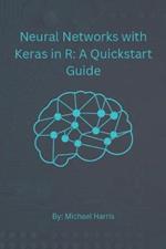 Neural Networks with Keras in R: A QuickStart Guide