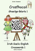Crosfhocail Ghaeilge - Béarla 1: Irish Gaelic - English Crosswords 1 
