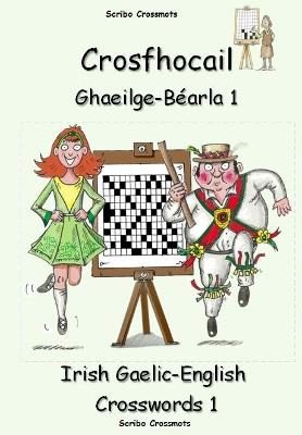 Crosfhocail Ghaeilge - Béarla 1: Irish Gaelic - English Crosswords 1  - Keith Lucas - cover