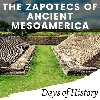 Zapotecs of Ancient Mesoamerica, The