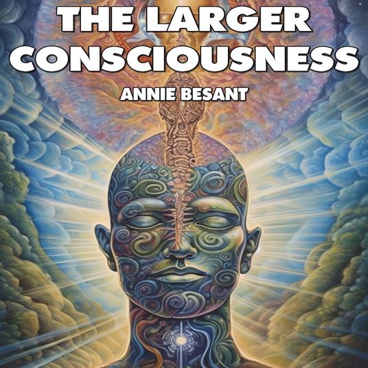 Larger Consciousness, The