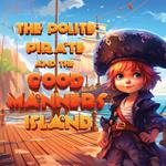 Polite Pirate and the Good Manners Island, The