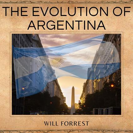 Evolution of Argentina, The