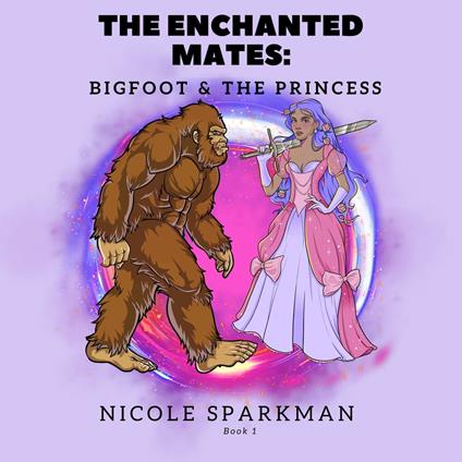 Enchanted Mates, The: The Bigfoot and Princess