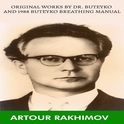 Original Works by Dr. Buteyko and 1988 Buteyko Breathing Manual