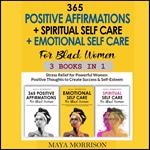 365 POSITIVE AFFIRMATIONS + SPIRITUAL SELF CARE + EMOTIONAL SELF CARE For Black Women (3 Books in 1)