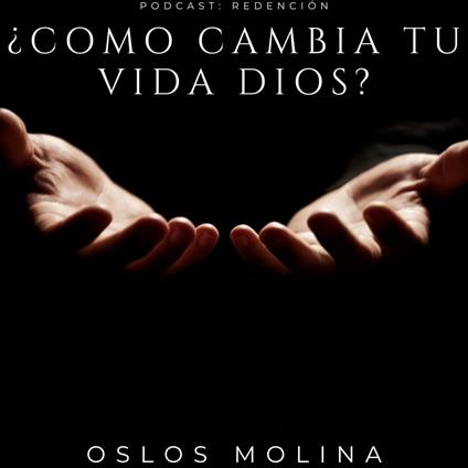 ¿Como cambia tu vida Dios?