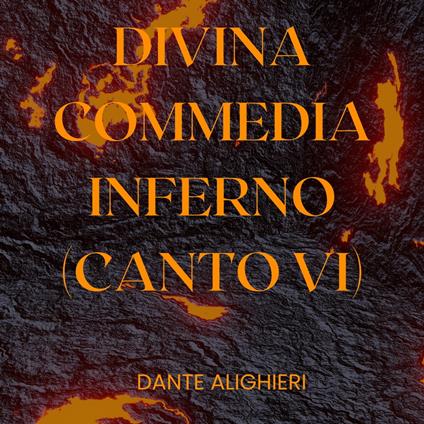 Divina Commedia - Inferno - Canto VI