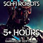 Sci-Fi Robots - 10 Science Fiction Short Stories by Isaac Asimov, Philip K. Dick, Robert Silverberg, Harry Harrison and more