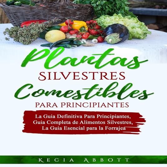 PLANTAS SILVESTRES COMESTIBLES PARA PRINCIPIANTES