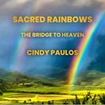 Sacred Rainbows,