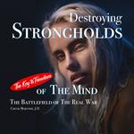 Destroying Strongholds of The Mind