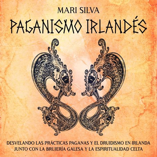 Paganismo irlandés: Desvelando las prácticas paganas y el druidismo en Irlanda junto con la brujería galesa y la espiritualidad celta