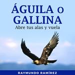 ÁGUILA O GALLINA