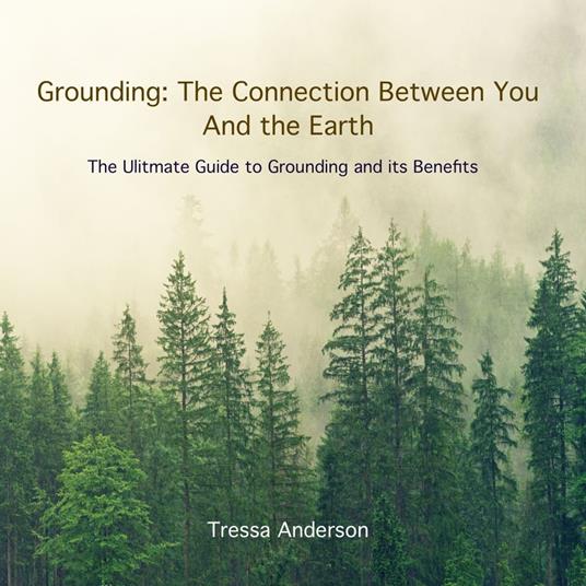 Grounding: The Connection Between You and the Earth