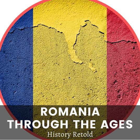 Romania Through the Ages