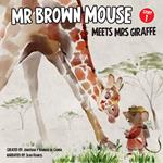 Mr Brown Mouse Meets Mrs Giraffe